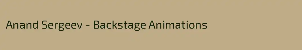 Anand Sergeev - Backstage Animations